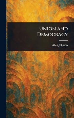 Union and Democracy