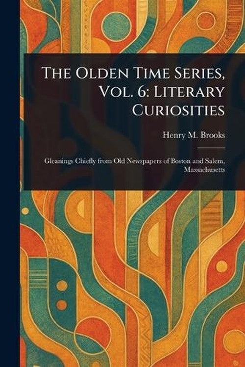 The Olden Time Series, Vol. 6