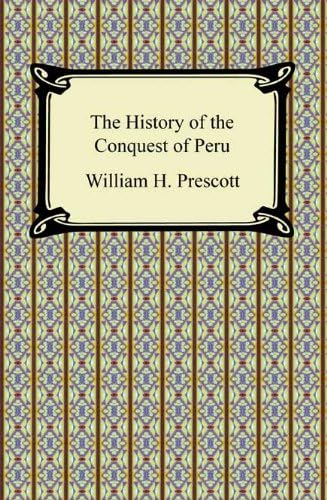 History of the Conquest of Peru
