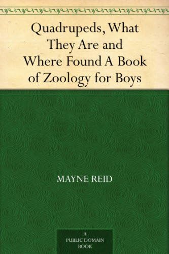 Quadrupeds, What They Are and Where Found