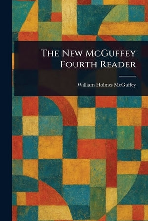 The New McGuffey Fourth Reader