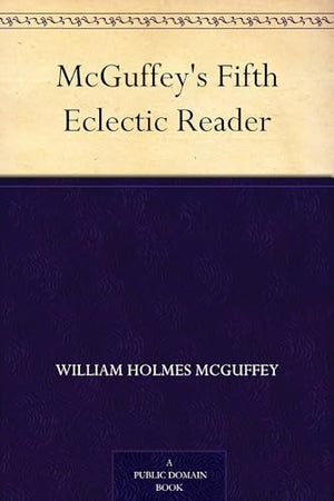 McGuffey's Fifth Eclectic Reader