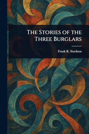 The Stories of the Three Burglars