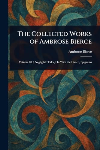 The Collected Works of Ambrose Bierce