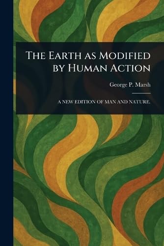 The Earth as Modified by Human Action