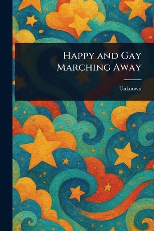 Happy and Gay Marching Away