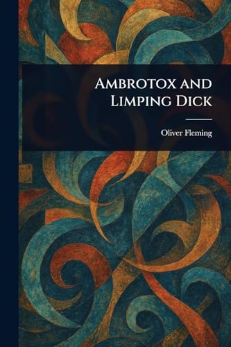 Ambrotox and Limping Dick