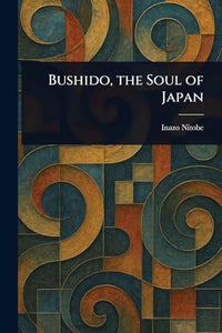 Bushido, the Soul of Japan 
