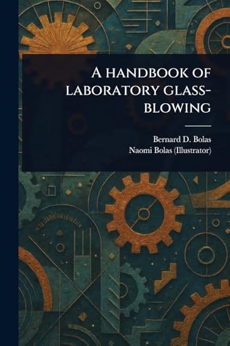A Handbook of Laboratory Glass-blowing