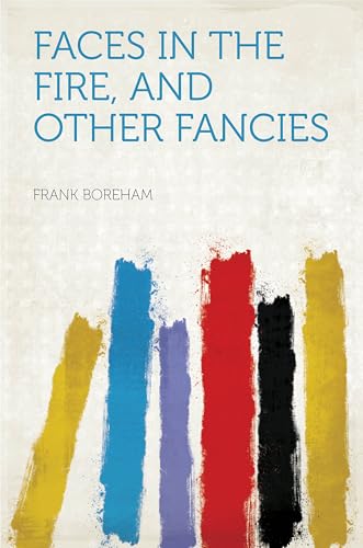 Faces in the Fire, and Other Fancies