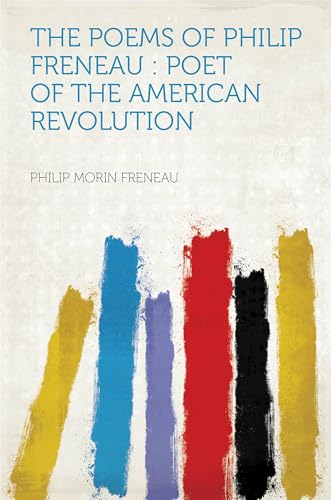 The Poems of Philip Freneau, Poet of the American Revolution