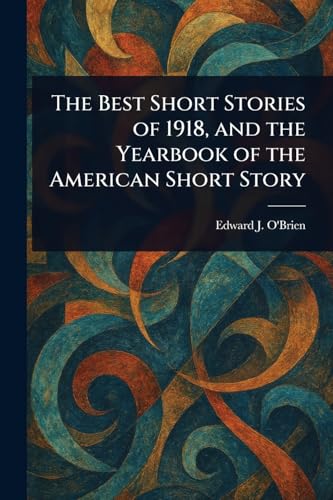 The Best Short Stories of 1918, and the Yearbook of the American Short Story