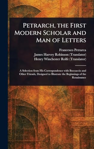 Petrarch, the First Modern Scholar and Man of Letters