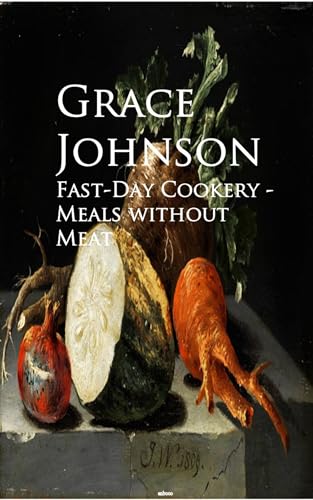 Fast-Day Cookery; or, Meals Without Meat