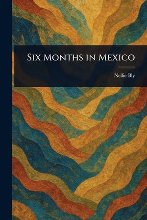 Six Months in Mexico