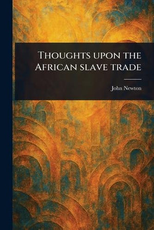 Thoughts Upon the African Slave Trade