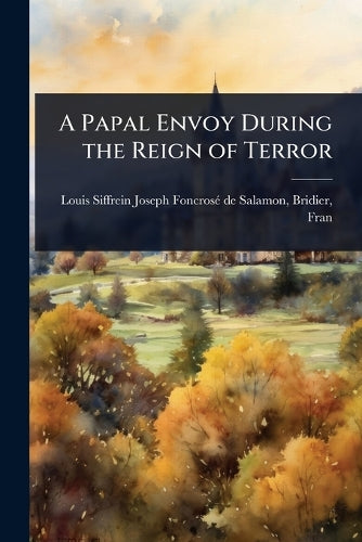 A Papal Envoy During the Reign of Terror