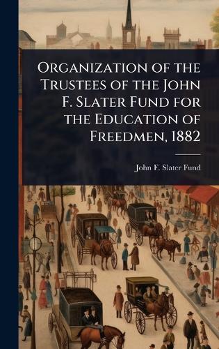 Organization of the Trustees of the John F. Slater Fund for the Educat