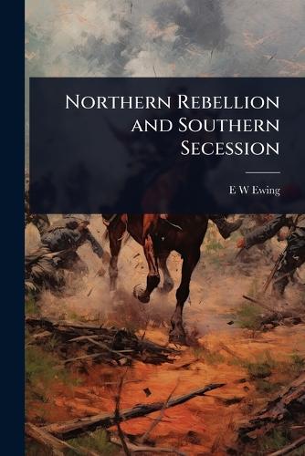 Northern Rebellion and Southern Secession