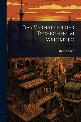 Das Verhalten der Tschechen im Weltkrieg