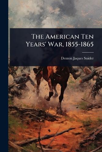 The American Ten Years' War, 1855-1865