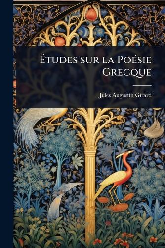 Études sur la PoÃ(c)sie Grecque