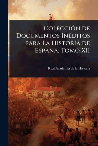 ColecciÃ3n de Documentos InÃ(c)ditos para La Historia de España, Tomo