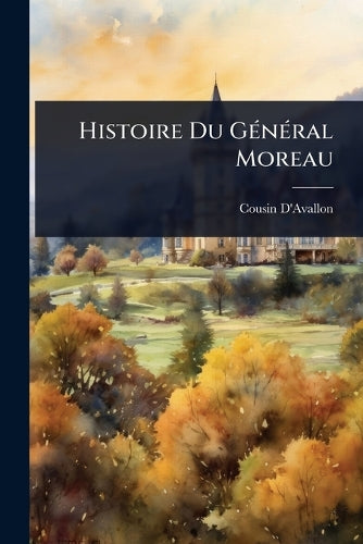 Histoire Du GÃ(c)nÃ(c)ral Moreau