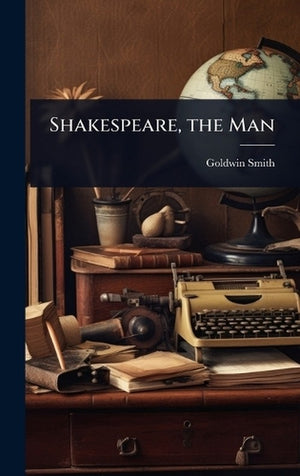 Shakespeare, the Man