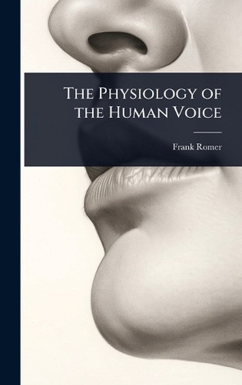 The Physiology of the Human Voice By Frank Romer | World of Books GB