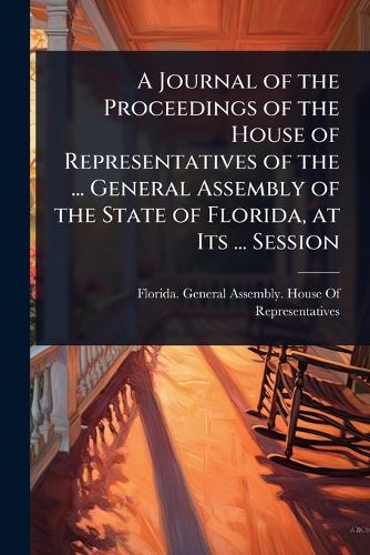 A Journal of the Proceedings of the House of Representatives of the ..