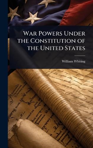 War Powers Under the Constitution of the United States