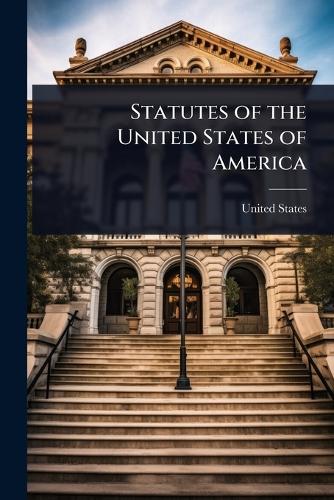 Statutes of the United States of America