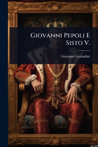 Giovanni Pepoli E Sisto V.