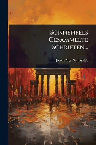 Sonnenfels Gesammelte Schriften...