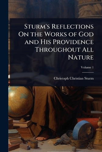 Sturm's Reflections On the Works of God and His Providence Throughout