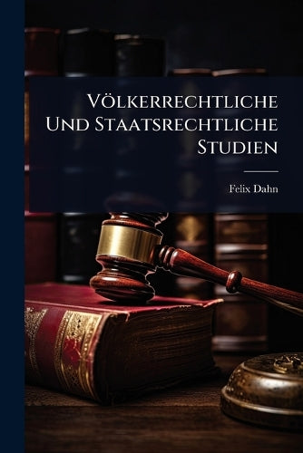 Völkerrechtliche Und Staatsrechtliche Studien