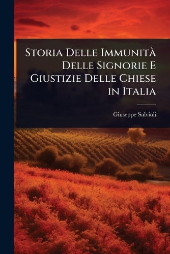 Storia Delle ImmunitÃ Delle Signorie E Giustizie Delle Chiese in Itali