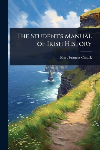 The Student's Manual of Irish History