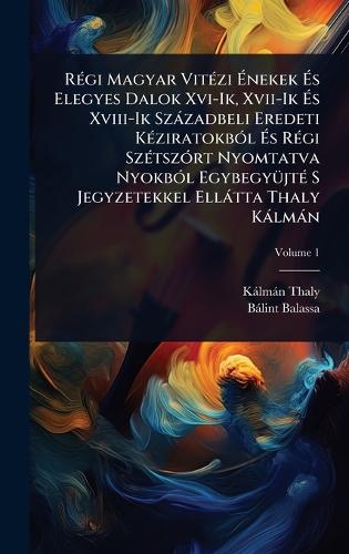 RÃ(c)gi Magyar VitÃ(c)zi Ãnekek Ãs Elegyes Dalok Xvi-Ik, X