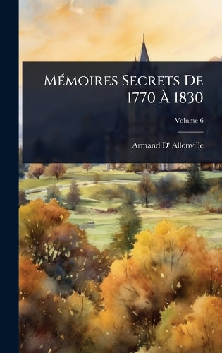 MÃ(c)moires Secrets De 1770 À 1830