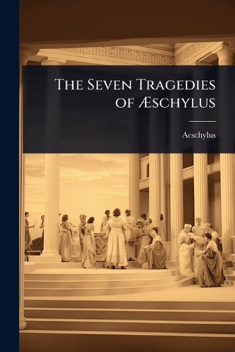 The Seven Tragedies of Ãschylus cover