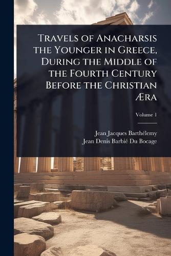 Travels of Anacharsis the Younger in Greece, During the Middle of the cover