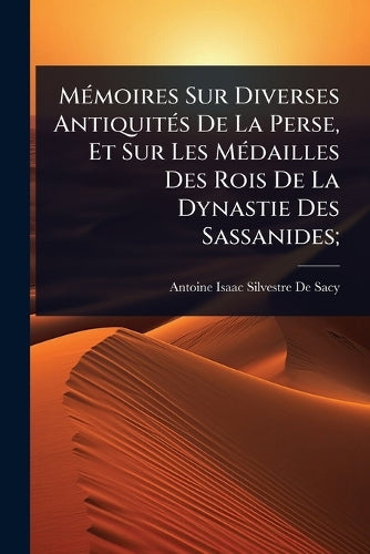 MÃ(c)moires Sur Diverses AntiquitÃ(c)s De La Perse, Et Sur Les MÃ(c)da cover