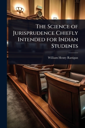 The Science of Jurisprudence Chiefly Intended for Indian Students cover