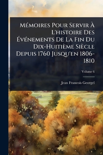MÃ(c)moires Pour Servir À L'histoire Des ÉvÃ(c)nements De cover
