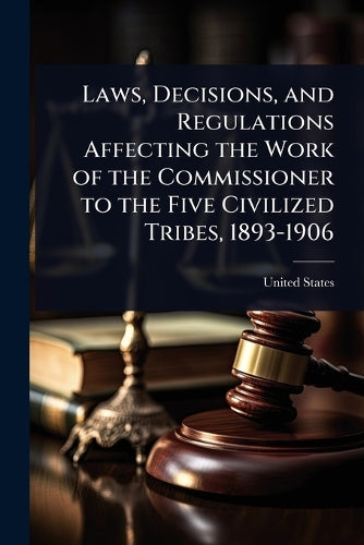 Laws, Decisions, and Regulations Affecting the Work of the Commissione cover