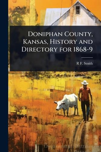 Doniphan County, Kansas, History and Directory for 1868-9 cover