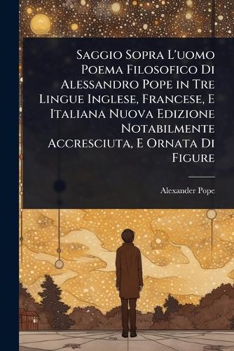 Saggio Sopra L'uomo Poema Filosofico Di Alessandro Pope in Tre Lingue cover
