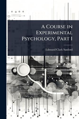 A Course in Experimental Psychology, Part 1 cover
